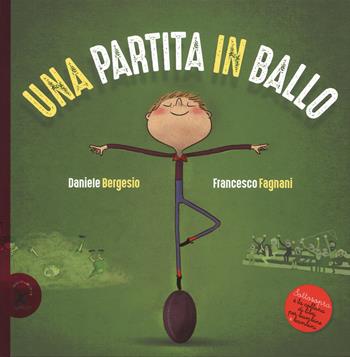 Una partita in ballo. Ediz. a colori - Daniele Bergesio, Francesco Fagnani - Libro EDT-Giralangolo 2017, Sottosopra | Libraccio.it