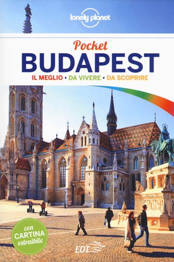 Budapest. Con carta estraibile - Steve Fallon, Anna Kaminski - Libro Lonely Planet Italia 2017, Guide EDT/Lonely Planet. Pocket | Libraccio.it