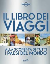 Il libro dei viaggi. Alla scoperta di tutti i paesi del mondo. Ediz. a colori