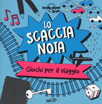Lo scaccianoia. Giochi per il viaggio. Ediz. a colori - Nicola Baxter - Libro Lonely Planet Italia 2017, Lonely Planet kids | Libraccio.it