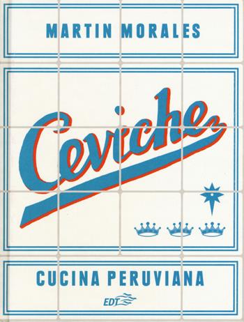 Ceviche - Martin Morales - Libro EDT 2017, Varia. Food | Libraccio.it