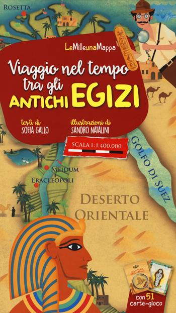 Viaggio nel tempo tra gli antichi Egizi. Ediz. a colori. Con 51 Carte - Sofia Gallo - Libro EDT-Giralangolo 2018, LeMilleunaMappa | Libraccio.it