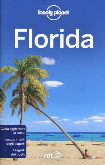 Florida - Adam Karlin, Kate Armstrong, Ashley Harrell - Libro Lonely Planet Italia 2018, Guide EDT/Lonely Planet | Libraccio.it