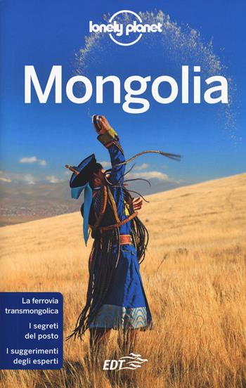 Mongolia - Trent Holden, Adam Karlin, Michael Kohn - Libro Lonely Planet Italia 2018, Guide EDT/Lonely Planet | Libraccio.it