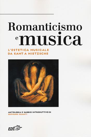 Romanticismo e musica. L'estetica musicale da Kant a Nietzsche  - Libro EDT 2018, Biblioteca di cultura musicale | Libraccio.it