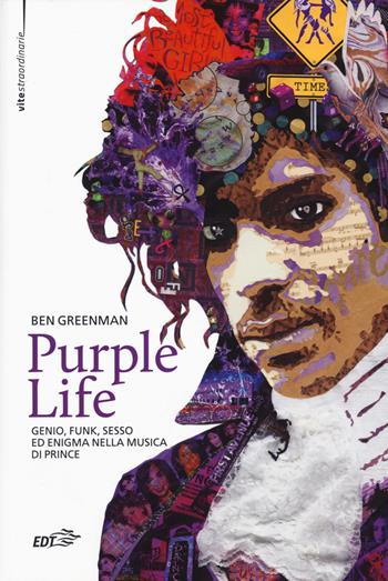 Purple life. Genio, funk, sesso ed enigma nella musica di Prince - Ben Greenman - Libro EDT 2018, Bibl. cult. musicale. Vite straordinarie | Libraccio.it