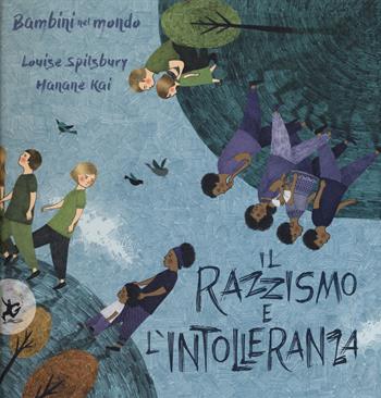 Il razzismo e l'intolleranza. Bambini nel mondo. Ediz. a colori - Louise Spilsbury, Hanane Kai - Libro EDT-Giralangolo 2018, Picture books | Libraccio.it