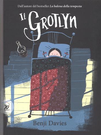 Il grotlyn. Ediz. a colori - Benji Davies - Libro EDT-Giralangolo 2018, Picture books | Libraccio.it