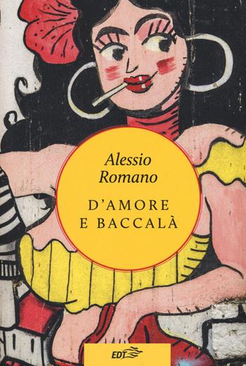 D'amore e baccalà - Alessio Romano - Libro EDT 2018, Allacarta | Libraccio.it