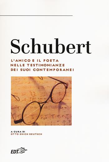 Schubert. L'amico e il poeta nelle testimonianze dei suoi contemporanei  - Libro EDT 2018, Biblioteca di cultura musicale. Reprints | Libraccio.it
