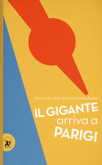 Il gigante arriva a Parigi. Ediz. a colori - Ginevra Dondina, Emiliano Mattia Fadda - Libro EDT-Giralangolo 2018, Fuoriserie | Libraccio.it