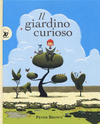 Il giardino curioso - Peter Brown - Libro EDT-Giralangolo 2018, Picture books | Libraccio.it