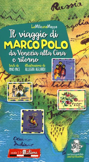 Il viaggio di Marco Polo da Venezia alla Cina e ritorno. Ediz. a colori - Pino Pace, Allegra Agliardi - Libro EDT-Giralangolo 2018, LeMilleunaMappa | Libraccio.it