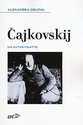 Cajkovskij. Un autoritratto