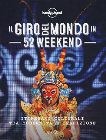 Il giro del mondo in 52 weekend  - Libro Lonely Planet Italia 2018, Fotografici/Lonely Planet | Libraccio.it