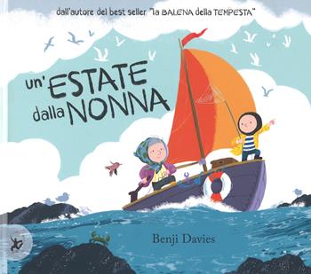 Un' estate dalla nonna. Ediz. a colori - Benji Davies - Libro EDT-Giralangolo 2019, Picture books | Libraccio.it