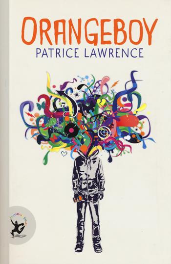 Orangeboy. Ediz. italiana - Patrice Lawrence - Libro EDT-Giralangolo 2019, Narrativa | Libraccio.it