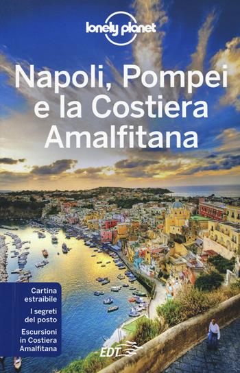 Napoli, Pompei e la Costiera Amalfitana. Con carta estraibile - Cristian Bonetto, Brendan Sainsbury - Libro Lonely Planet Italia 2019, Guide città EDT/Lonely Planet | Libraccio.it