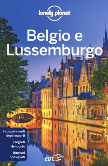 Belgio e Lussemburgo - Mark Elliott, Catherine Le Nevez, Helena Smith - Libro Lonely Planet Italia 2019, Guide EDT/Lonely Planet | Libraccio.it
