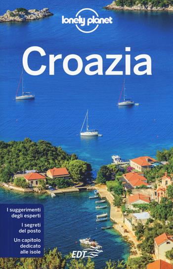 Croazia - Peter Dragicevich, Anthony Ham, Jessica Lee - Libro Lonely Planet Italia 2019, Guide EDT/Lonely Planet | Libraccio.it