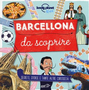 Barcellona da scoprire. Segreti, storie e tante altre curiosità - Moira Butterfield - Libro Lonely Planet Italia 2019, Lonely Planet kids | Libraccio.it