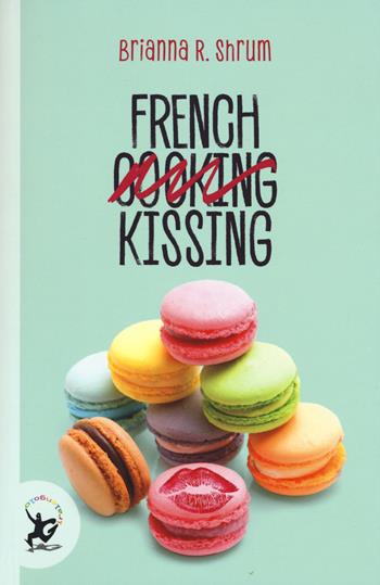 French kissing - Brianna R. Shrum - Libro EDT-Giralangolo 2019, Narrativa | Libraccio.it