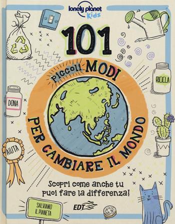 101 piccoli modi per cambiare il mondo - Aubre Andrus - Libro Lonely Planet Italia 2019, Lonely Planet kids | Libraccio.it