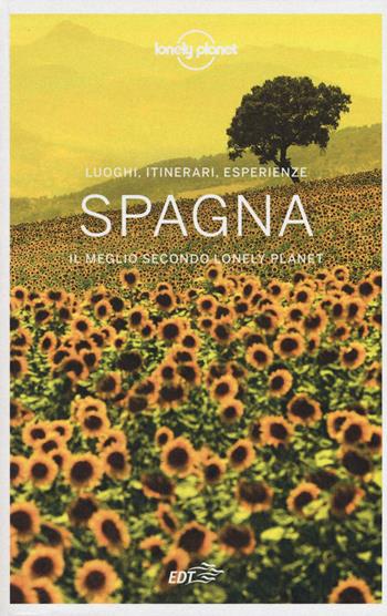 Spagna. Luoghi, itinerari, esperienze. Il meglio secondo Lonely Planet  - Libro Lonely Planet Italia 2019, Guide EDT/Lonely Planet | Libraccio.it