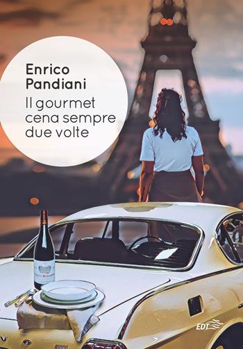 Il gourmet cena sempre due volte - Enrico Pandiani - Libro EDT 2020, Allacarta | Libraccio.it
