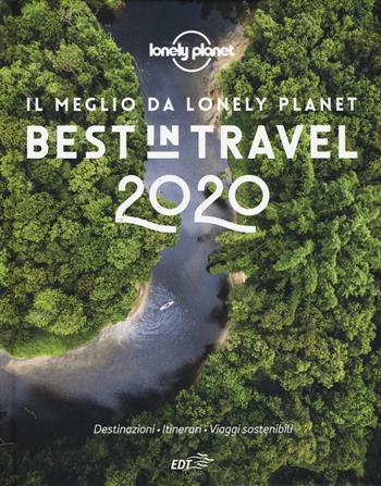 Best in travel 2020. Il meglio da Lonely Planet  - Libro Lonely Planet Italia 2019, Fotografici EDT/Lonely Planet | Libraccio.it