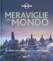 Meraviglie del mondo. 101 luoghi straordinari scelti da Lonely Planet. Ediz. a colori