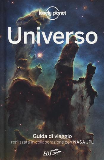 Universo - Oliver Berry, Mark A. Garlick, MacKenzie MacBride - Libro Lonely Planet Italia 2019, Fotografici EDT/Lonely Planet | Libraccio.it