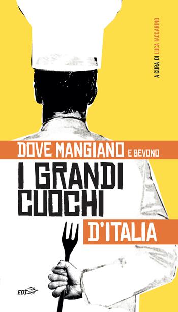 Dove mangiano e bevono i grandi cuochi d'Italia  - Libro EDT 2021, Varia. Food | Libraccio.it