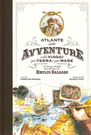 Atlante delle avventure e dei viaggi per terra e per mare. Con brani scelti dalle opere del Cap. Cav. Emilio Salgari. Ediz. a colori - Marco Paci, Anselmo Roveda - Libro EDT-Giralangolo 2019, Picture books | Libraccio.it