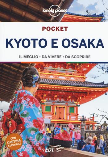 Kyoto e Osaka. Con cartina - Kate Morgan - Libro Lonely Planet Italia 2019, Guide EDT/Lonely Planet. Pocket | Libraccio.it