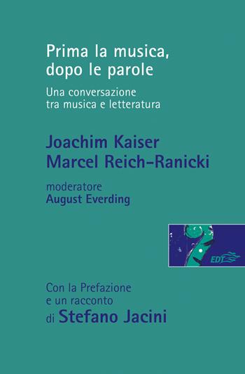 Prima la musica, dopo le parole. Una conversazione tra musica e letteratura - Joachim Kaiser, Marcel Reich-Ranicki, August Everding - Libro EDT 2021, Risonanze | Libraccio.it