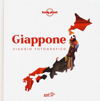 Giappone. Viaggio fotografico. Ediz. a colori  - Libro Lonely Planet Italia 2019, Fotografici EDT/Lonely Planet | Libraccio.it