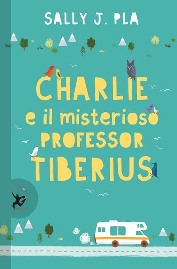 Charlie e il misterioso professor Tiberius - Sally J. Pla - Libro EDT-Giralangolo 2020, Narrativa | Libraccio.it