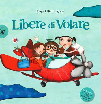 Libere di volare - Raquel Díaz Reguera - Libro EDT-Giralangolo 2019, Sottosopra | Libraccio.it