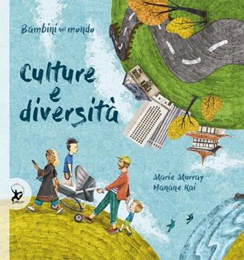 Culture e diversità. Bambini nel mondo - Marie Murray - Libro EDT-Giralangolo 2020, Picture books | Libraccio.it