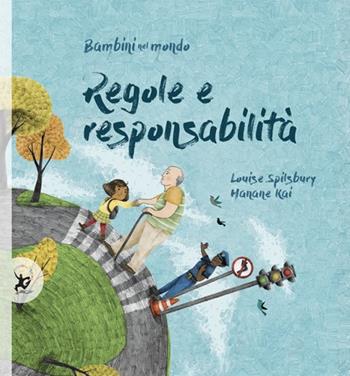 Regole e responsabilità. Bambini nel mondo - Louise Spilsbury - Libro EDT-Giralangolo 2020, Picture books | Libraccio.it