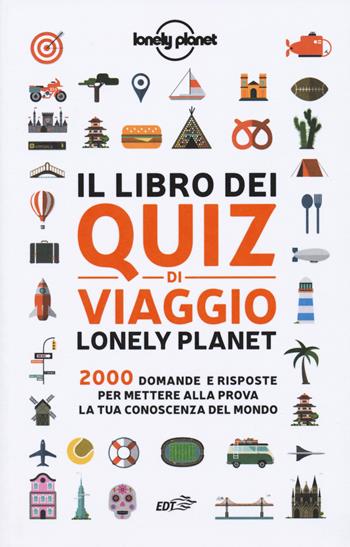 Il libro dei quiz di viaggio Lonely Planet. 2000 domande e risposte per mettere alla prova la tua conoscenza del mondo - Joe Fullman - Libro Lonely Planet Italia 2020, Strumenti di viaggio | Libraccio.it