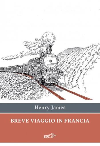 Breve viaggio in Francia - Henry James - Libro EDT 2020, Ancore | Libraccio.it