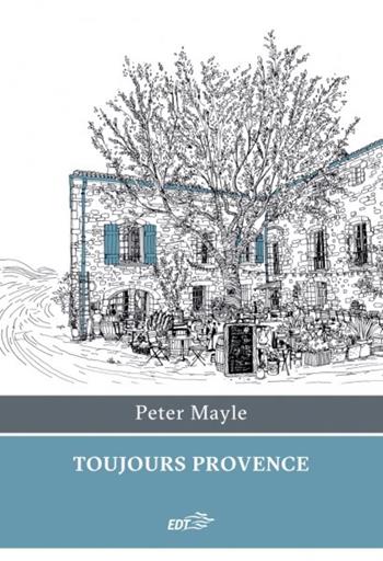Toujours Provence - Peter Mayle - Libro EDT 2020, Ancore | Libraccio.it