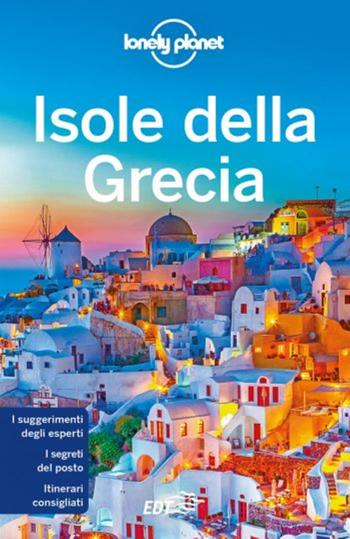 Isole della Grecia - Kate Armstrong, Stuart Butler - Libro Lonely Planet Italia 2020, Guide EDT/Lonely Planet | Libraccio.it