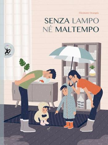 Senza lampo né maltempo - Eleonore Douspis - Libro EDT-Giralangolo 2021, Picture books | Libraccio.it