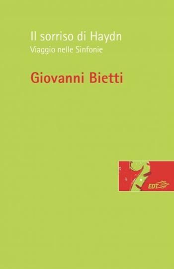 Il sorriso di Haydn. Viaggio nelle Sinfonie - Giovanni Bietti - Libro EDT 2020, Risonanze | Libraccio.it