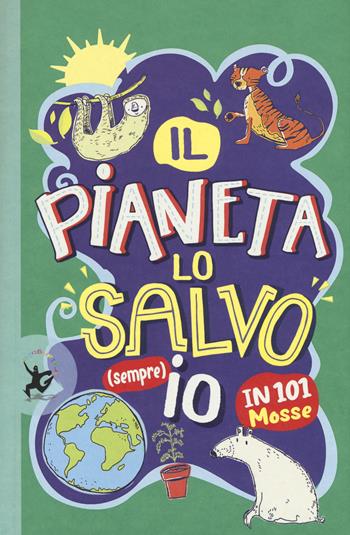 Il pianeta lo salvo (sempre) io! In 101 mosse - Clive Gifford - Libro EDT-Giralangolo 2020, Fuoriserie | Libraccio.it