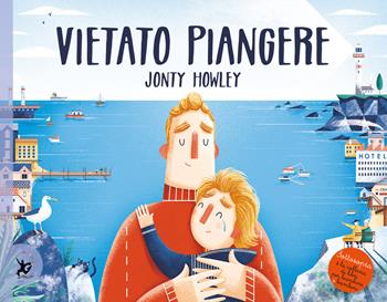 Vietato piangere - Jonty Howley - Libro EDT-Giralangolo 2022, Sottosopra | Libraccio.it