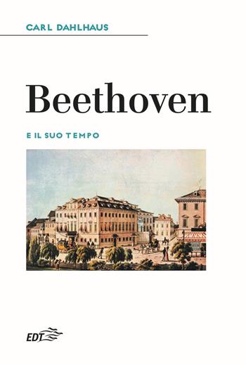 Beethoven e il suo tempo - Carl Dahlhaus - Libro EDT 2021 | Libraccio.it